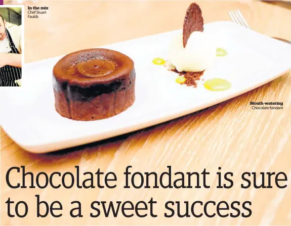  ??  ?? Mouth- watering Chocolate fondant