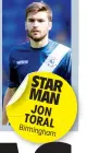  ??  ?? STAR MAN JON TORAL Birmingham