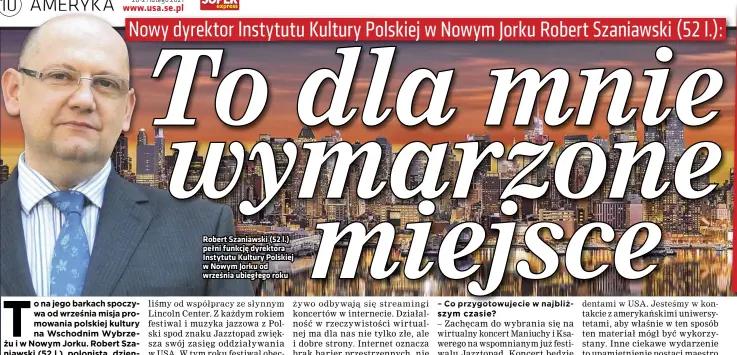  ??  ?? Robert Szaniawski (52 l.) pełni funkcję dyrektora Instytutu Kultury Polskiej w Nowym Jorku od września ubiegłego roku