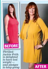  ??  ?? Thrilled: Jackie Frith is delighted to have lost weight — and pledges to keep going AFTER BEFORE