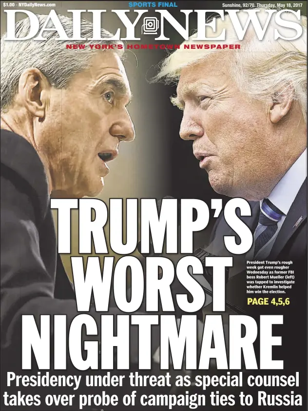  ??  ?? President Trump’s rough week got even rougher Wednesday as former FBI boss Robert Mueller (left) was tapped to investigat­e whether Kremlin helped him win the election.
