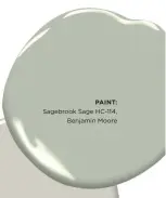  ??  ?? PAINT: Sagebrook Sage HC-114, Benjamin Moore