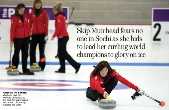  ??  ?? NERVES OF STONE: Muirhead is at the forefront of training as she and her team-mates train ahead of their trip to Sochi this week