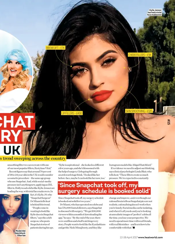  ??  ?? Kylie Jenner has had a total face makeover BROW LIFT – £7K CHEEK FILLERS – £9K SKIN SMOOTHING – £120 LIP FILLERS – £400 Model Abi Ratchford: filter fan