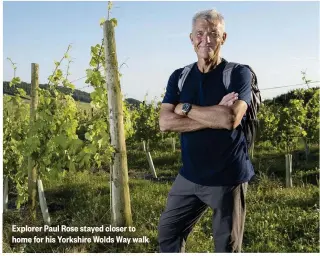  ??  ?? Explorer Paul Rose stayed closer to home for his Yorkshire Wolds Way walk