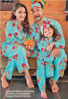  ?? ?? Soha Ali Khan with Kunal Kemmu and daughter Inaaya Naumi Kemmu