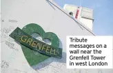  ??  ?? Tribute messages on a wall near the Grenfell Tower in west London