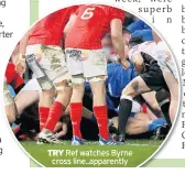  ??  ?? TRY Ref watches Byrne cross line..apparently