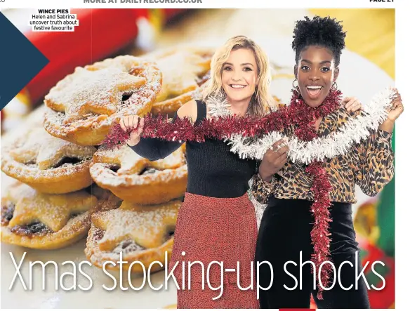  ??  ?? WINCE PIES Helen and Sabrina uncover truth about festive favourite