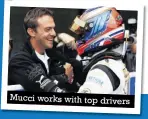  ??  ?? Mucci works with top drivers