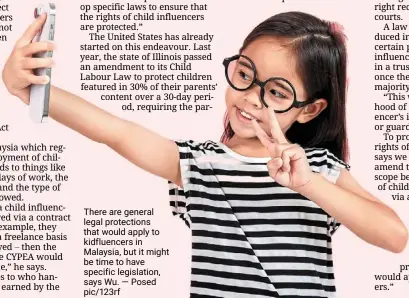  ?? — posed pic/123rf ?? There are general legal protection­s that would apply to kidfluence­rs in Malaysia, but it might be time to have specific legislatio­n, says Wu.