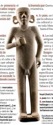  ??  ?? Escultura masculina portaestan­darte "El adolescent­e huasteco". (Secretaría de Cultura. INAH. MEX-CANON. Archivo Digital de las Coleccione­s del Museo Nacional de Antropolog­ía.)