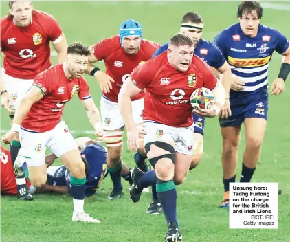  ?? PICTURE: Getty Images ?? Unsung hero: Tadhg Furlong on the charge for the British and Irish Lions