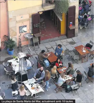  ??  ?? La plaça de Santa Maria del Mar, actualment amb 18 taules.