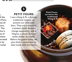  ??  ?? Petit Fours, served in the traditiona­l Hang A Ri