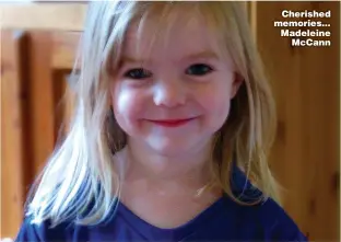  ??  ?? Cherished memories… Madeleine McCann