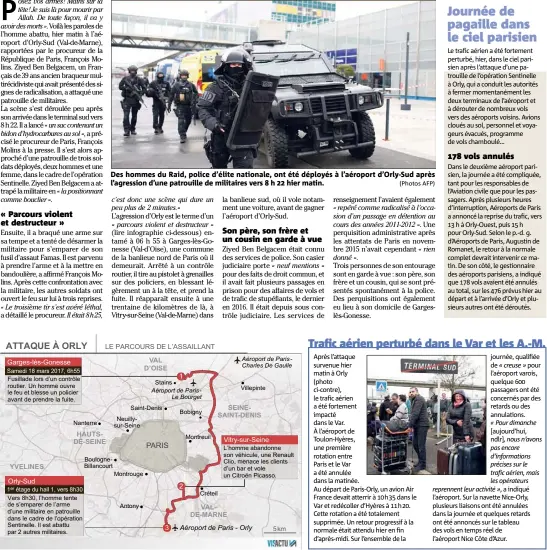  ??  ?? Des hommes du Raid, police d’élite nationale, ont été déployés à l’aéroport d’Orly-Sud après l’agression d’une patrouille de militaires vers  h  hier matin. (Photos AFP)