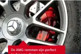  ??  ?? De AMG-remmen zijn perfect te doseren. Keer op keer.