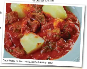  ??  ?? Cape Malay mutton bredie, a South African stew.