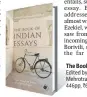  ??  ?? The Book of Indian Essays Edited by Arvind Krishna Mehrotra
446pp, ~699, Hachette