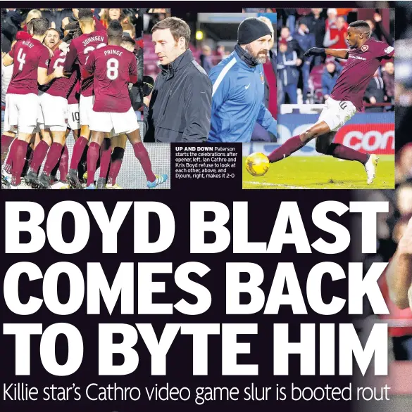  ??  ?? UP AND DOWN Paterson starts the celebratio­ns after opener, left, Ian Cathro and Kris Boyd refuse to look at each other, above, and Djoum, right, makes it 2-0