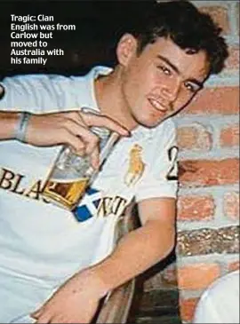  ??  ?? Tragic: Cian English was from Carlow but moved to Australia with his family