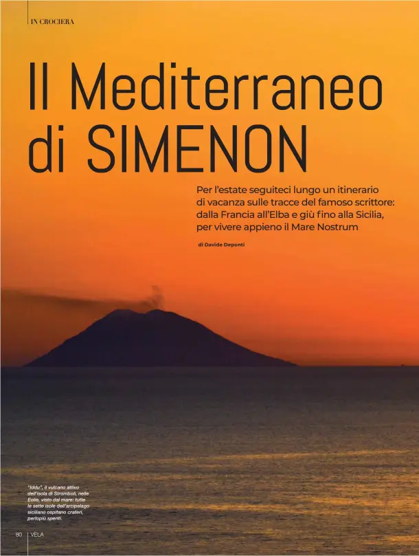  ??  ?? “Iddu”, il vulcano attivo dell’isola di Stromboli, nelle Eolie, visto dal mare: tutte le sette isole dell’arcipelago siciliano ospitano crateri, perlopiù spenti.