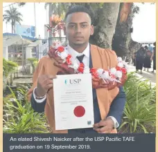  ??  ?? An elated Shivesh Naicker after the USP Pacific TAFE graduation on 19 September 2019.