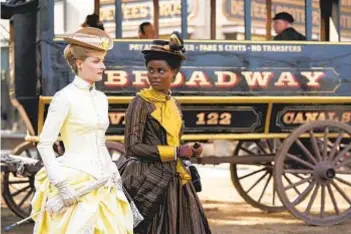  ?? ALISON COHEN ROSA HBO ?? Louisa Jacobson (left) and Denée Benton in “The Gilded Age.”