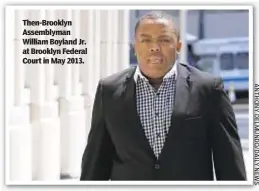  ??  ?? Then-Brooklyn Assemblyma­n William Boyland Jr. at Brooklyn Federal Court in May 2013.