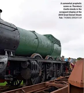  ?? ?? A somewhat prophetic scene as Thornbury Castle stands in the scrapyard display at the 2018 Great Dorset Steam Fair.