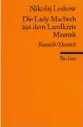  ??  ?? NIKOLAJ LESKOW: Die Lady Macbeth aus dem Landkreis Mzensk Russisch/Deutsch, übersetzt und mit Nachwort von Bodo Zelinsky
Reclam (1986), 144 Seiten, 4,80 Euro