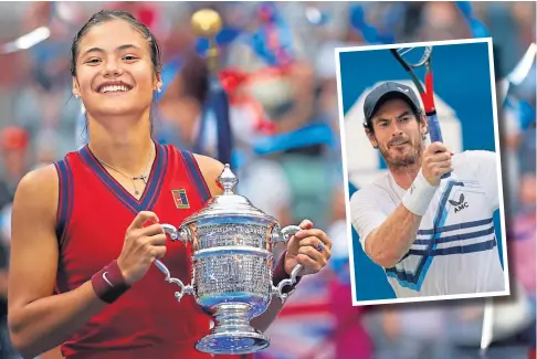 ??  ?? WINNER: Sir Andy Murray, inset, says Emma Raducanu’s victory in the US is a “huge opportunit­y” for British tennis.