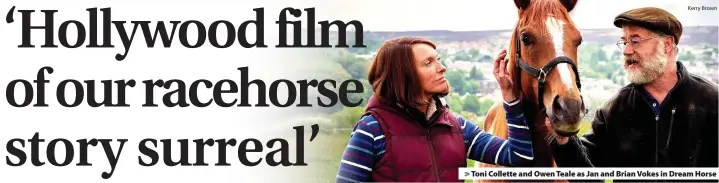  ?? Kerry Brown ?? > Toni Collette and Owen Teale as Jan and Brian Vokes in Dream Horse