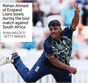  ?? RYAN HISCOTT/ GETTY IMAGES ?? Rehan Ahmed of England Lions bowls during the tour match against South Africa