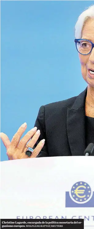  ?? WOLFGANG RATTAY/REUTERS ?? Christine Lagarde, encargada de la política monetaria del organismo europeo.