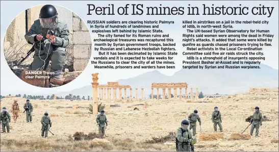  ??  ?? DANGER Troops clear Palmyra