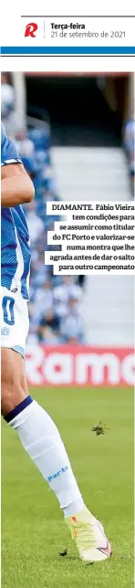  ??  ?? DIAMANTE. Fábio Vieira tem condições para se assumir como titular do FC Porto e valorizar-se numa montra que lhe agrada antes de dar o salto para outro campeonato