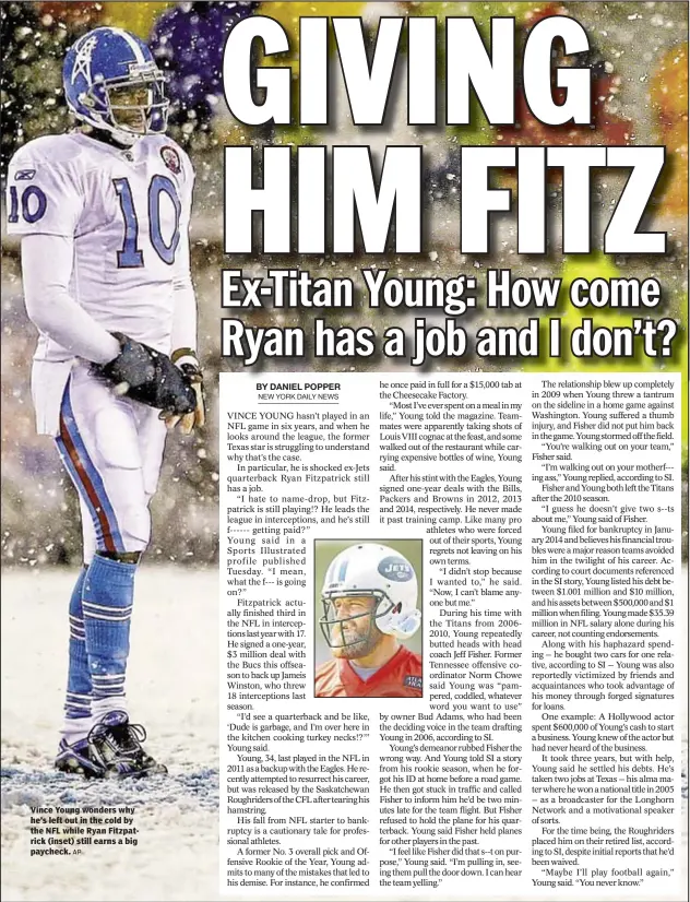  ?? AP ?? Vince Young wonders why he’s left out in the cold by the NFL while Ryan Fitzpatric­k (inset) still earns a big paycheck.