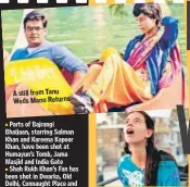  ??  ?? A still from Tanu Weds Manu Returns
Parts of Bajrangi Bhaijaan, starring Salman Khan and Kareena Kapoor Khan, have been shot at Humayun’s Tomb, Jama Masjid and India Gate
Shah Rukh Khan’s Fan has been shot in Dwarka, Old Delhi, Connaught Place and...