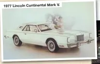  ??  ?? 1977 Lincoln Continenta­l Mark V.