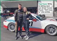  ??  ?? Fast Track: Willis is dating racecar driver Tanner Foust. “He’s lovely,” she smiles.