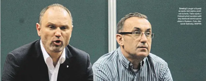  ?? Langer a Kyselý se spolu rádi zajdou podívat na tenis. Takto spolu v Ostravě před necelými pěti lety sledovali daviscupov­é utkání s Ruskem. Foto: Ale-
xandr Satinský, MAFRA ??