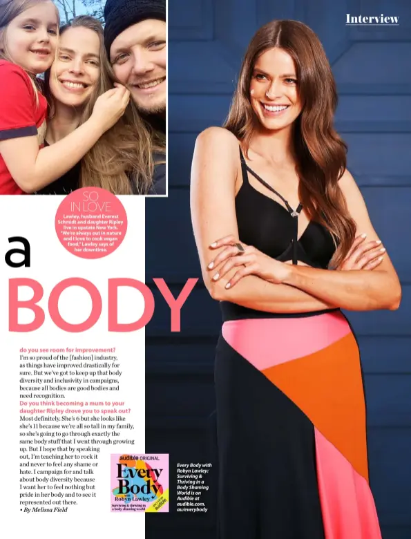  ??  ?? Every Body with Robyn Lawley: Surviving & Thriving in a Body Shaming World is on Audible at audible.com. au/everybody