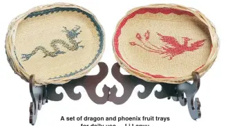  ?? ?? A set of dragon and phoenix fruit trays for daily use — Li Lanyu