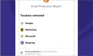  ?? ?? The Email Protection Report tells users which companies have had their email trackers removed.
