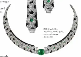  ??  ?? [SUR]NATUREL necklace, white gold, emeralds, onyx, diamonds