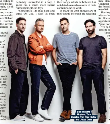  ?? ?? L-R: Richard Hughes, Tom Chaplin, Tim Rice-Oxley and Jesse Quin
Keane headline Latitude Festival on July 27. For their UK tour dates see keanemusic.com