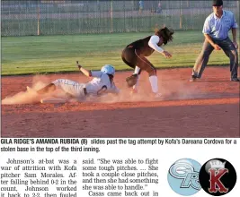  ??  ?? GILA RIDGE’S AMANDA RUBIDA (8) slides past the tag attempt by Kofa’s Dareana Cordova for a stolen base in the top of the third inning.