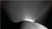  ?? NASA / JPL-CALTECH ?? Rows of plumes rise from ice fractures on the surface of Enceladus, a moon orbiting Saturn. New findings suggest that icy moons like Enceladus could be the home to microbes or other life forms.